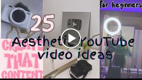 25 Aesthetic YouTube Video Ideas For Beginners - Video Marketing Suite ...