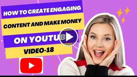 How to Create Engaging Content and Make Money on YouTube (Video-18 ...